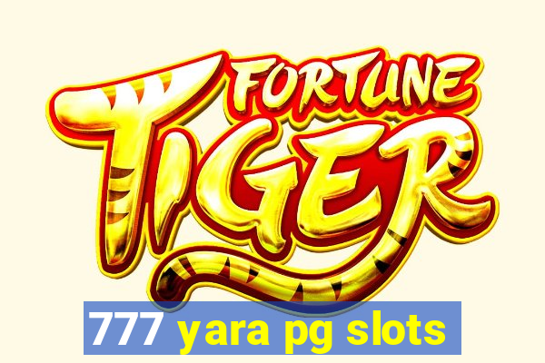 777 yara pg slots